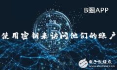 tokenim是一种用于加密货币和区块链交易的平台或